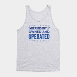 Independently Owned And Operated Feminist Funny Quote Tank Top